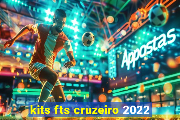 kits fts cruzeiro 2022